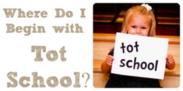 Where to Begin with Tot School