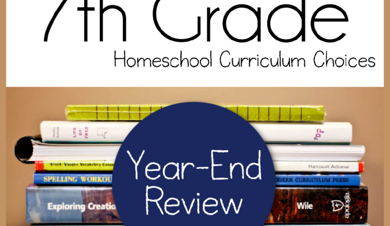 7th Grade Homeschool Curriculum Year-End Review