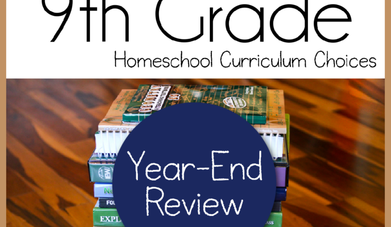 9th Grade Year-End Review of Homeschool Curriculum Choices
