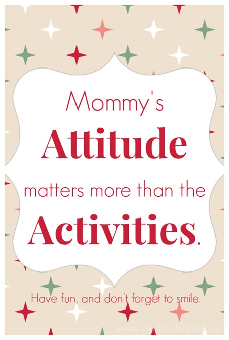 Mommy's Attitude matters more than the Activities