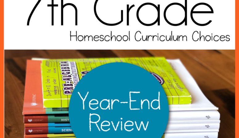 7th Grade Homeschool Curriculum Year-End Review – Round 2!