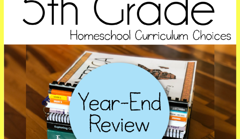 5th Grade Homeschool Curriculum Year End Review
