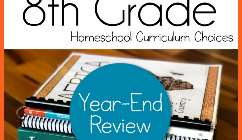 8th Grade Homeschool Curriculum Year-End Review–Round 2!