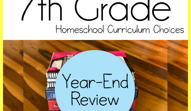 7th Grade Homeschool Year-End Review